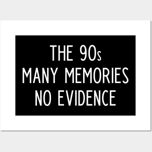 The 90s many memories no evidence Posters and Art